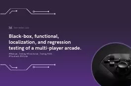 Black-box, functional, localization, and regression testing of a multi-player arcade.